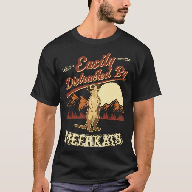 Easily distracted by Meerkats  1 T-Shirt (Vorderseite)