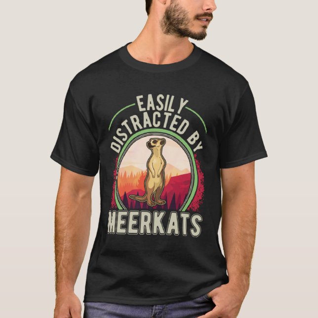 Easily distracted by Meerkats  2 T-Shirt (Vorderseite)