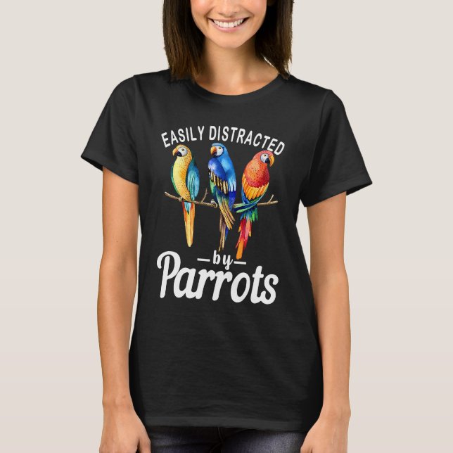 Easily Distracted By Parrots   Bird  Birdwatching  T-Shirt (Vorderseite)