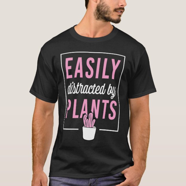 Easily Distracted By Plants T-Shirt (Vorderseite)