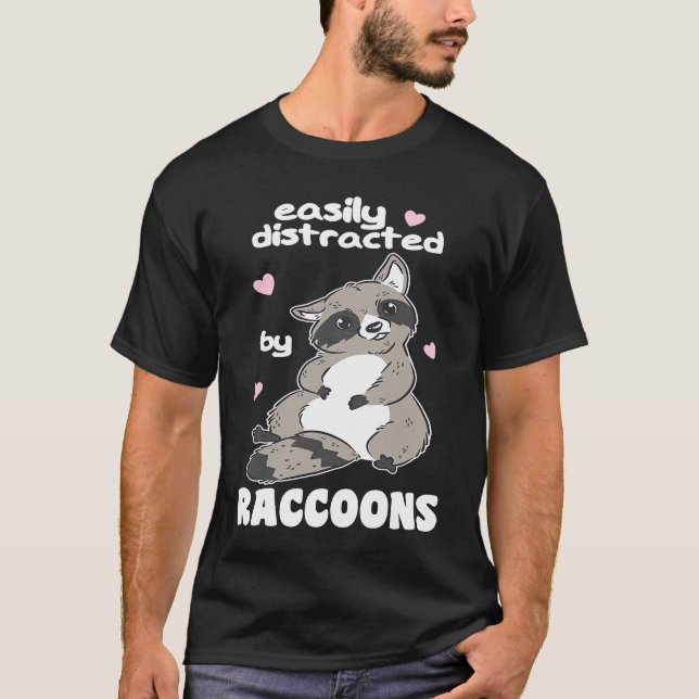 Easily Distracted By Raccoons Cute Raccoon T-Shirt (Vorderseite)