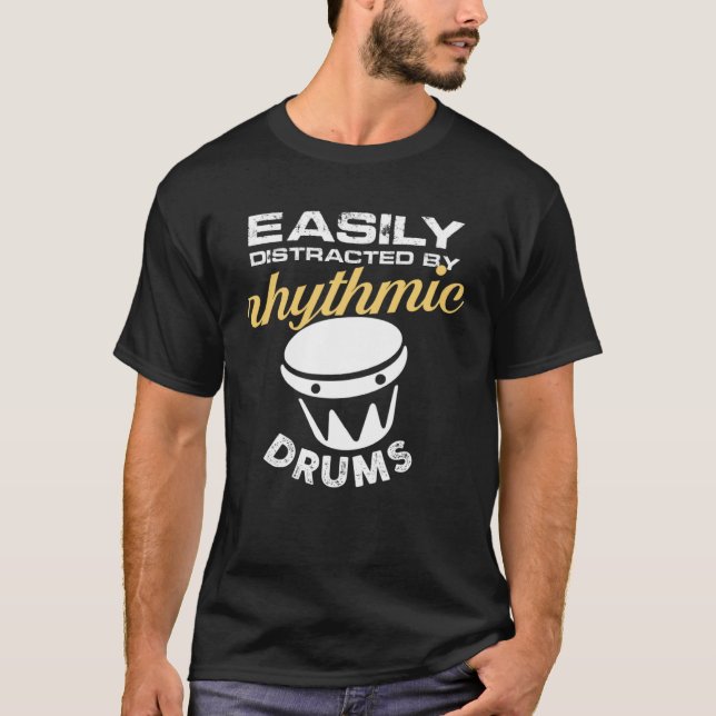easily distracted by rhythmic drums T-Shirt (Vorderseite)