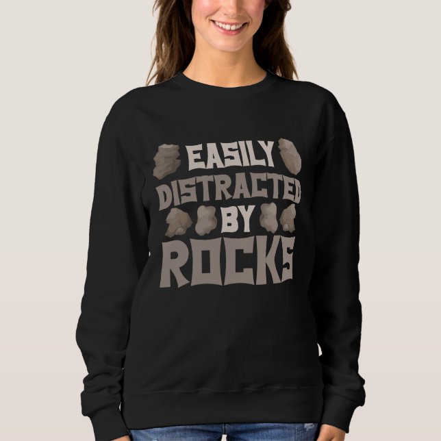 Easily Distracted By Rocks Geologist Geology Rock  Sweatshirt (Vorderseite)
