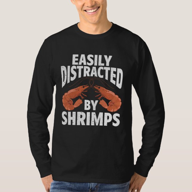 Easily Distracted By Shrimps Seafood Sea Shrimp T-Shirt (Vorderseite)