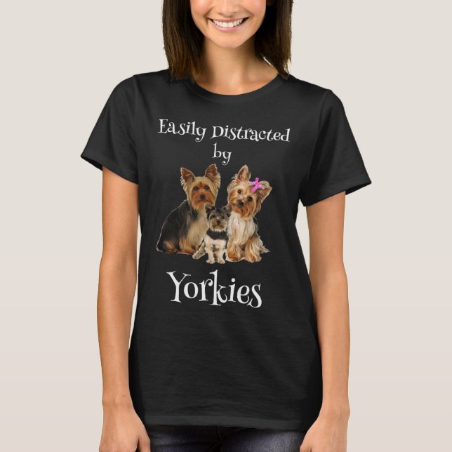 Easily Distracted By Yorkies Dog T-Shirt (Vorderseite)