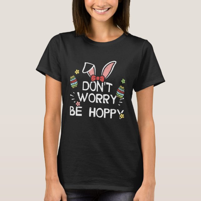 Easter Bunny Don t Worry Be Hoppy  Easter Sayings T-Shirt (Vorderseite)