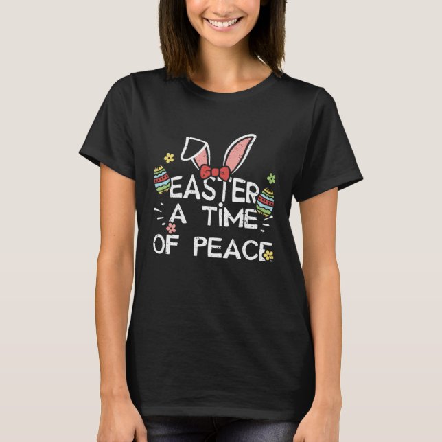 Easter Bunny Easter A Time of Peace  Easter Saying T-Shirt (Vorderseite)