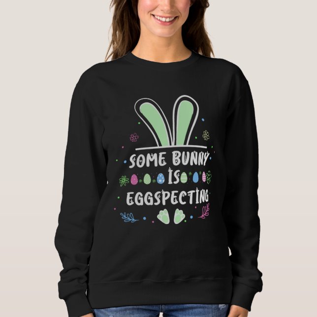 Easter Bunny is Egg Specting Easter Bunny future P Sweatshirt (Vorderseite)