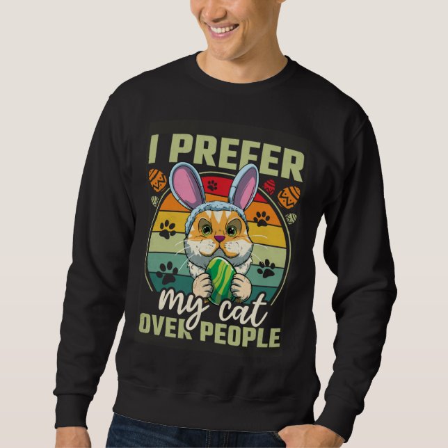 Easter I Prefer My Cat Over People Sweatshirt (Vorderseite)