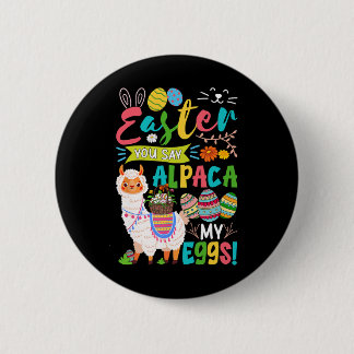 Easter Say Alpaca My Eggs Bunny Alpaca Hunting Egg Button