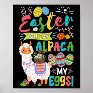 Easter Say Alpaca My Eggs Bunny Alpaca Hunting Egg Poster