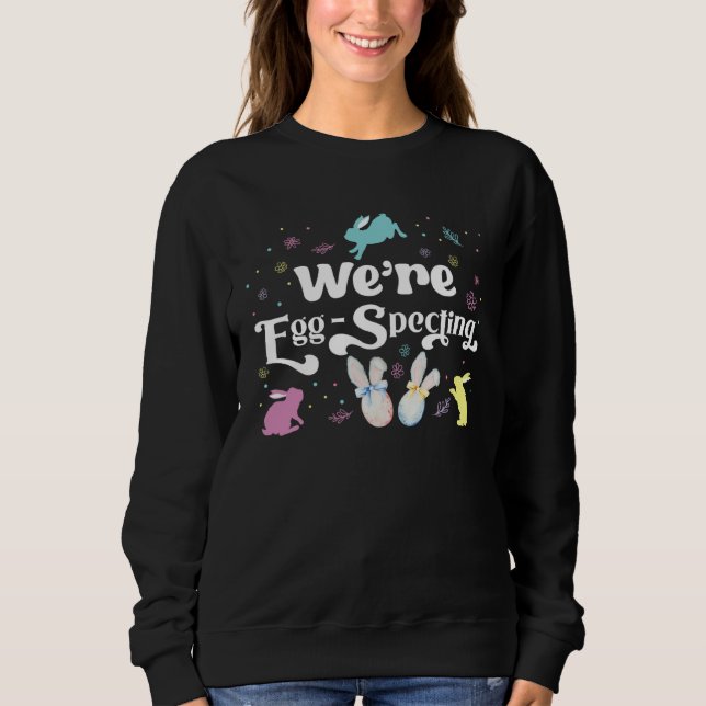Easter We re Eggspecting for Future Parents Easter Sweatshirt (Vorderseite)