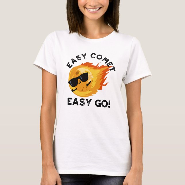 Easy Comet Easy Go Funny Astronomie Pun T-Shirt (Vorderseite)