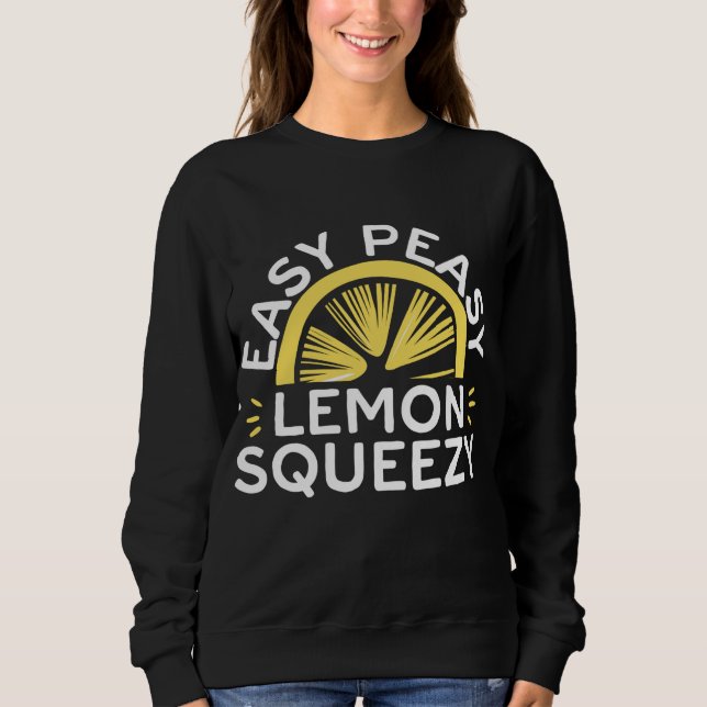 Easy Peasy Lemon Squeezy Funny Lemonade Frucht Lie Sweatshirt (Vorderseite)
