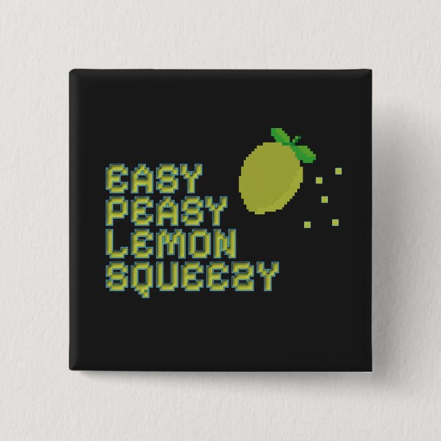 Easy Peasy Lemon Squeezy Pin - Schwarzes Neon Pixe Button (Vorderseite)