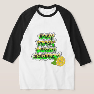 Easy Peasy Lemon Squeezy T-Shirt