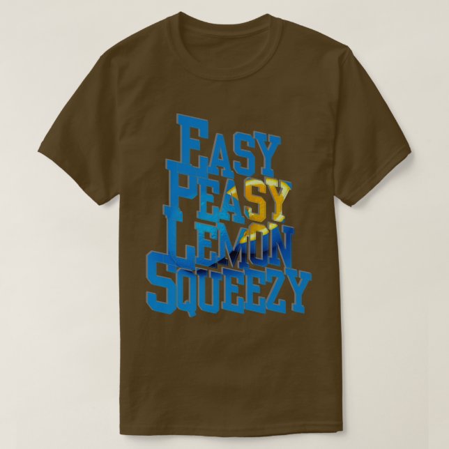 Easy Peasy Lemon Squeezy T-Shirt (Design vorne)
