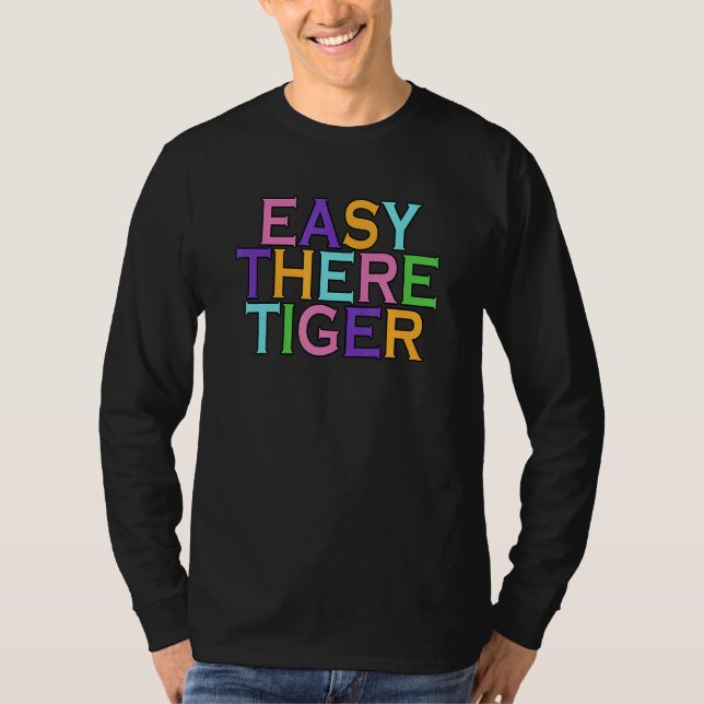 Easy There Tiger T-Shirt (Vorderseite)