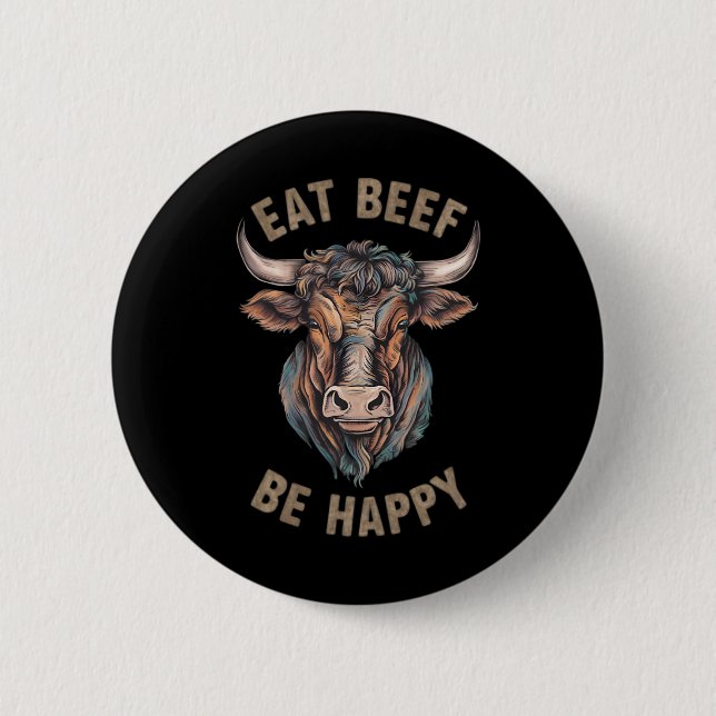Eat Beef Be Happy Carnivore Fleisch Lover Beef Ste Button (Vorderseite)