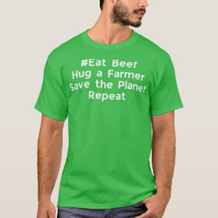 Eat Beef Umarmen einen Bauer Save the Planet Wiede T-Shirt