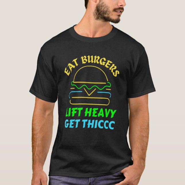 Eat Burgers Lift Havy Holen Thic T-Shirt (Vorderseite)