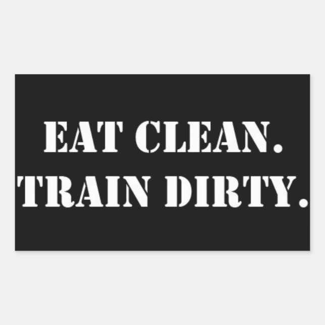 Eat Clean. Train Dirty. Rechteckiger Aufkleber (Vorderseite)