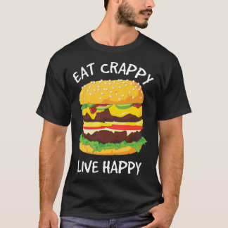 Eat Crappy Live Happburger Kein Veganes Geschenk T-Shirt