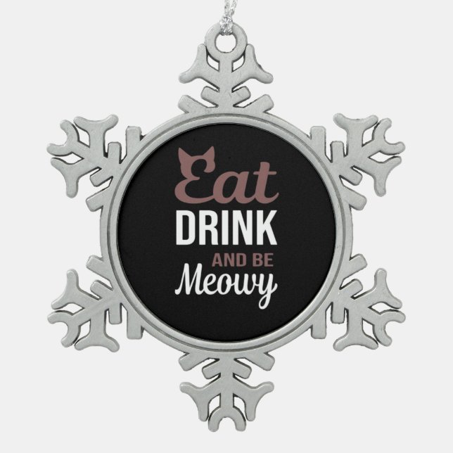 Eat Drink And Be Meowy Creative Style Schneeflocken Zinn-Ornament (Vorderseite)