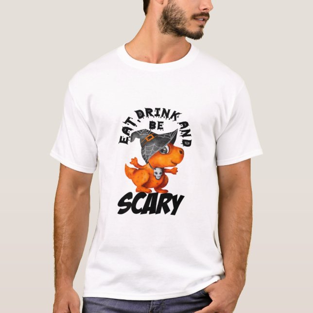Eat Drink And Be Scared Funny Quote T-Shirt (Vorderseite)