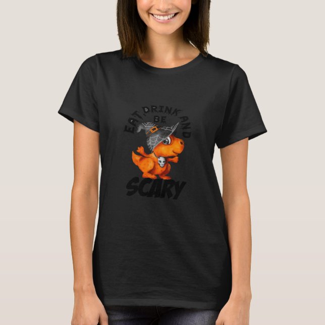 Eat Drink And Be Scared Funny Quote T-Shirt (Vorderseite)