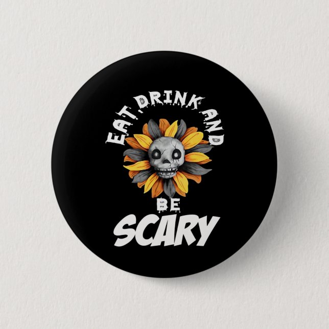 Eat Drink And Be Scared Funny Trendy Button (Vorderseite)
