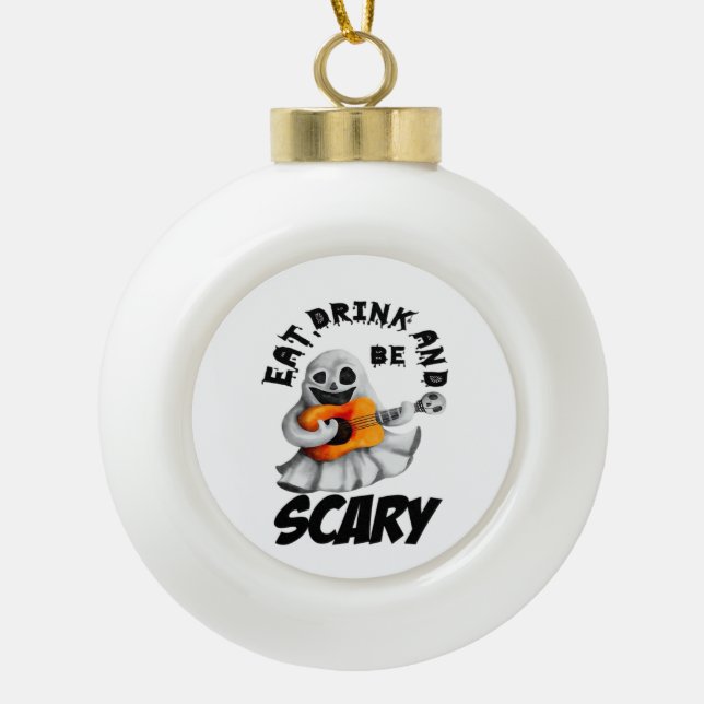 Eat Drink And Be Scared Minimal Clean Keramik Kugel-Ornament (Vorderseite)