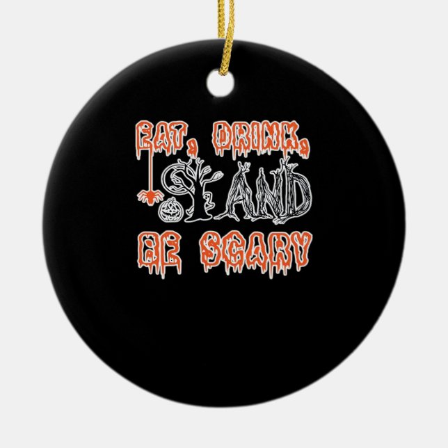 Eat Drink And Be Scary Classic Creative Casual Keramik Ornament (Vorne)