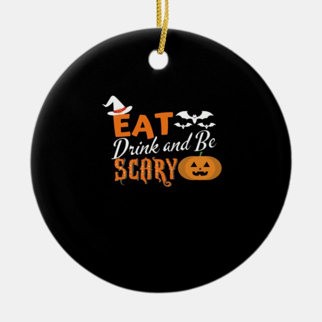 Eat Drink And Be Scary Essential Funny Style Keramik Ornament (Vorne)