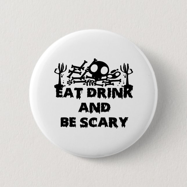 Eat Drink And Be Scary Funny Design Creative Graph Button (Vorderseite)