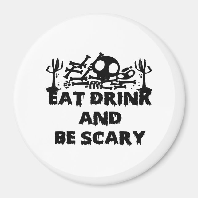 Eat Drink And Be Scary Funny Design Creative Graph Magnet (Vorne)