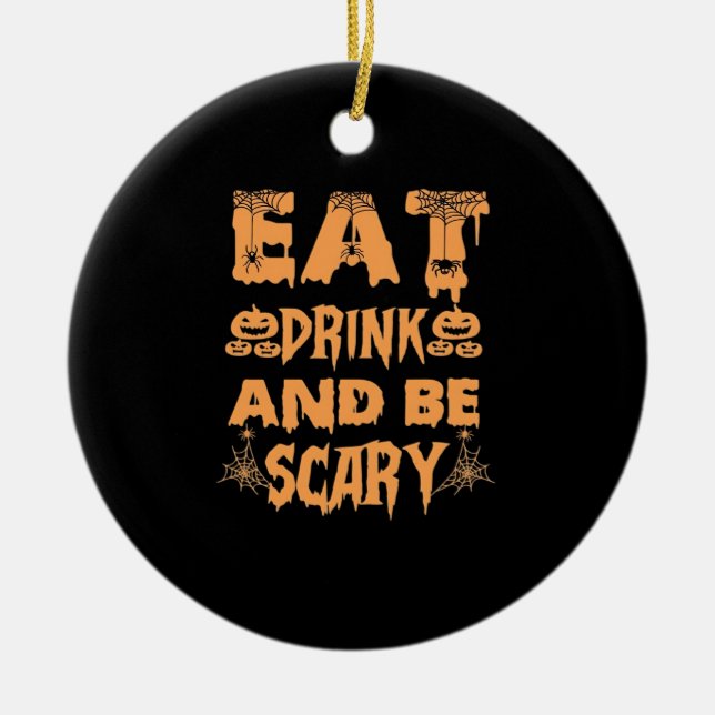 Eat Drink And Be Scary Funny Design Keramik Ornament (Vorne)
