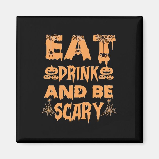 Eat Drink And Be Scary Funny Design Magnet (Vorne)