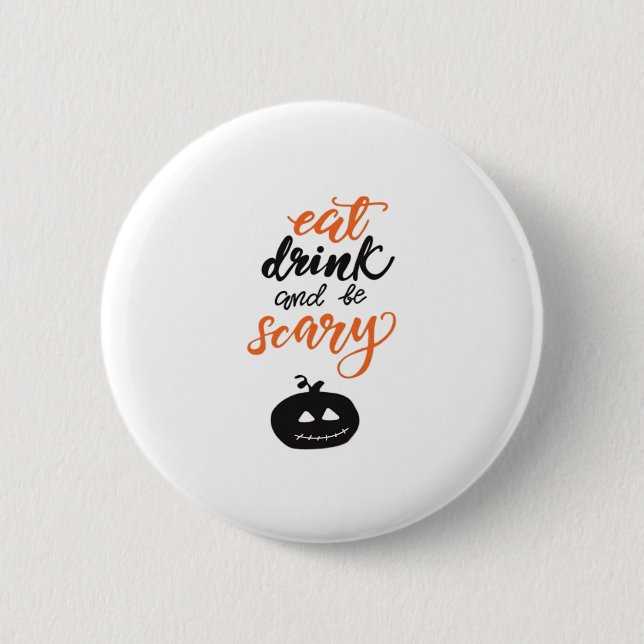 Eat Drink And Be Scary Funny Halloween Button (Vorderseite)