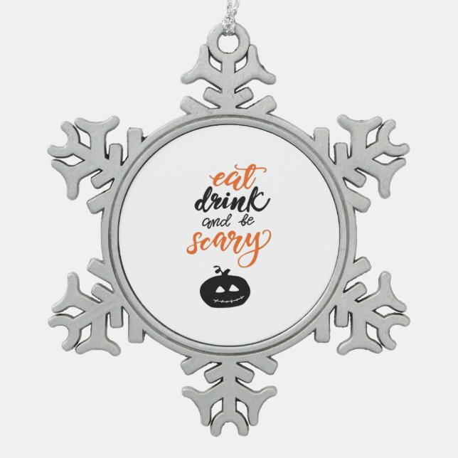 Eat Drink And Be Scary Funny Halloween Schneeflocken Zinn-Ornament (Vorderseite)