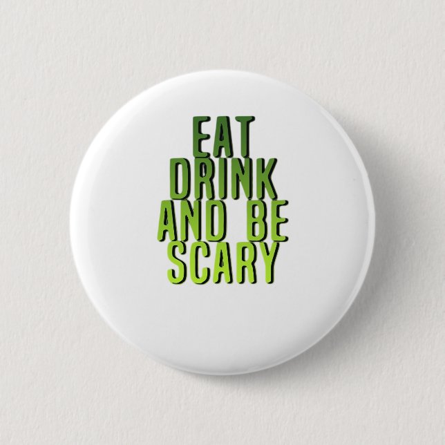Eat Drink And Be Scary Funny Quote Button (Vorderseite)