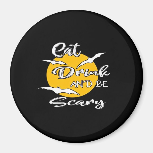 Eat Drink And Be Scary Funny Quote Magnet (Vorne)