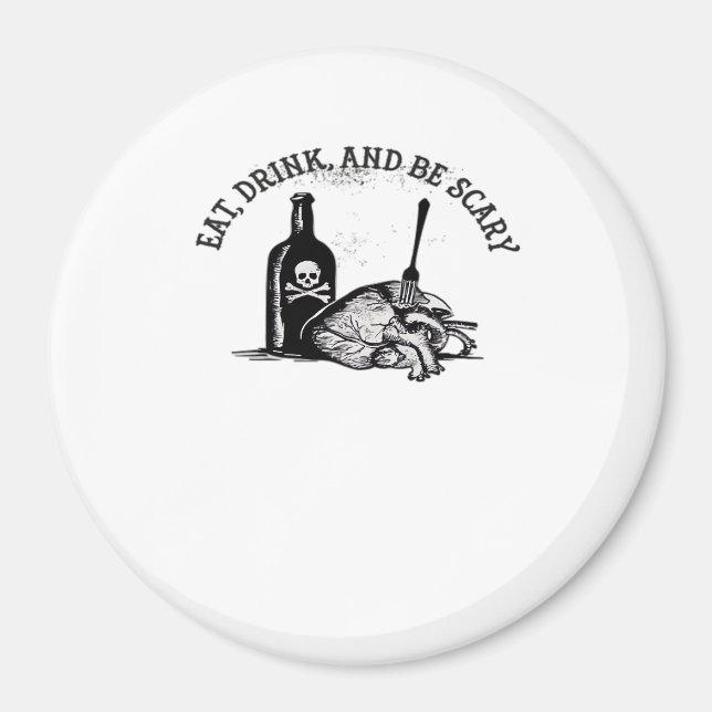 Eat Drink And Be Scary Funny Quote Magnet (Vorne)
