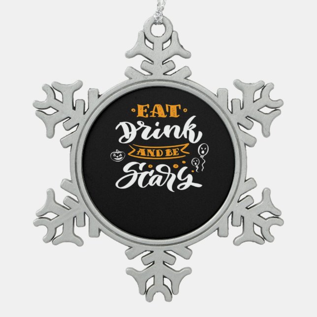 Eat Drink And Be Scary Halloween Creative Casual Schneeflocken Zinn-Ornament (Vorderseite)