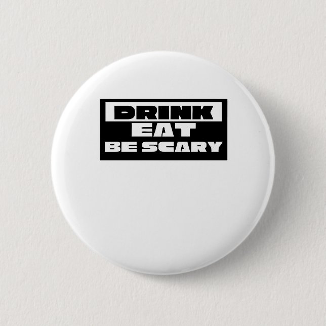 Eat Drink Be Scary Funny Trendy Button (Vorderseite)