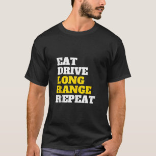 Eat Drive Long Range Repeat IPSC Speed Steel Hunti T-Shirt