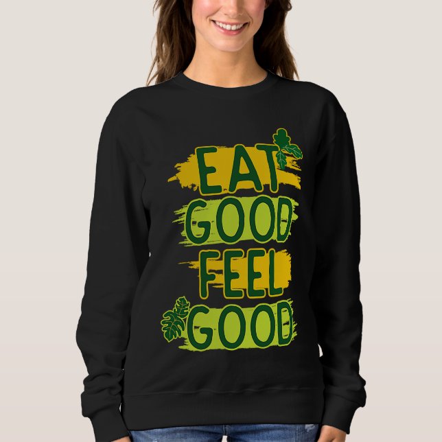 EAT GOOD FEEL GOOD SWEATSHIRT (Vorderseite)