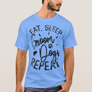 Eat Groom Hunde wiederholen, Funny Dog Groomer T-Shirt