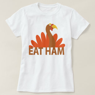 Eat Ham Turkey T - Shirt