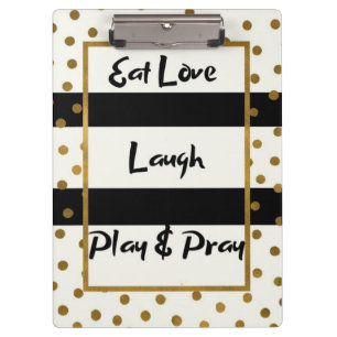 Eat Liebe lachen spielen Gebet schwarzen Golddots  Klemmbrett